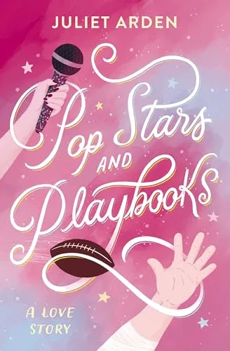 Pop Stars and Playbooks: An opposites-attract, kisses-only, fake friendship-turned-love story between a football star and a pop icon