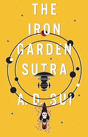 The Iron Garden Sutra (The Cosmic Wheel #1)