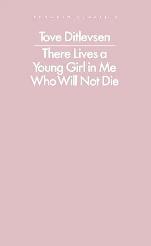 There Lives a Young Girl in Me Who Will Not Die (Penguin Modern Classics)