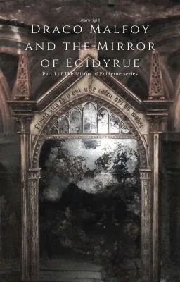 Draco Malfoy and the Mirror of Ecidyrue (The Mirror of Ecidyrue, #1)