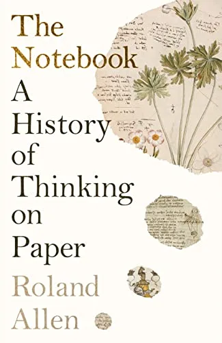 The Notebook: A History of Thinking on Paper