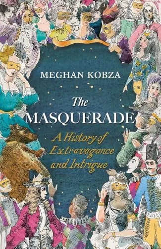 The Masquerade: A History of Extravagance and Intrigue