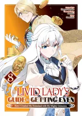 A Livid Lady's Guide to Getting Even: How I Crushed My Homeland with My Mighty Grimoires (Manga) Volume 8