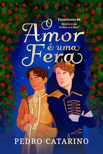 O Amor É Uma Fera: A historia do filho da Bela e a Fera (Encantados Livro 4) (Portuguese Edition)