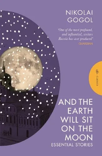 And the Earth Will Sit on the Moon: Essential Stories (Pushkin Press Classics)