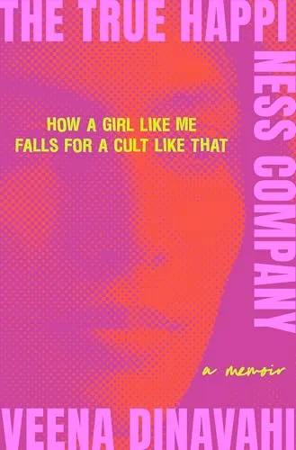 The True Happiness Company: How a Girl Like Me Falls for a Cult Like That