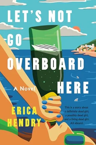 Let's Not Go Overboard Here: A Novel