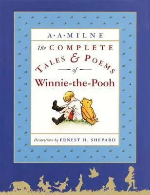 The Complete Tales and Poems of Winnie-the-Pooh (Winnie-the-Pooh, #1-4)