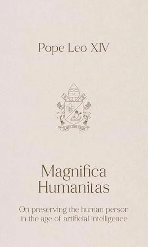 Magnifica Humanitas: On Safeguarding the Human Person in the Time of Artificial Intelligence