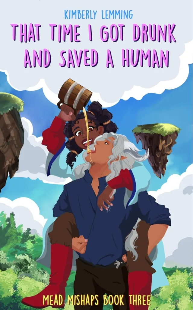 That Time I Got Drunk and Saved a Human (Mead Mishaps, #3)