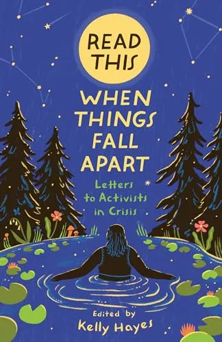 Read This When Things Fall Apart: Letters to Activists in Crisis