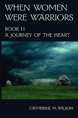 A Journey of the Heart (When Women Were Warriors, #2)