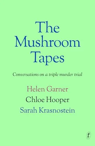 The Mushroom Tapes: Conversations on a Triple Murder Trial