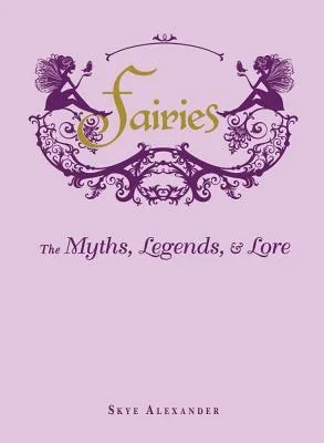 Fairies: The Myths, Legends, & Lore