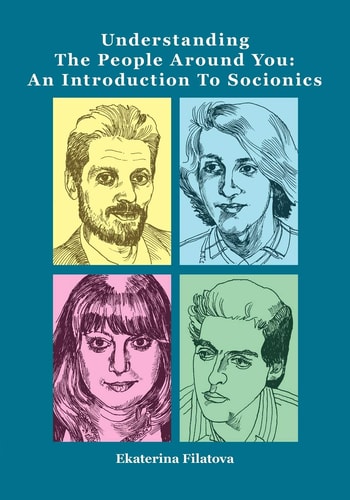 Understanding the People Around You An Introduction to Socionics