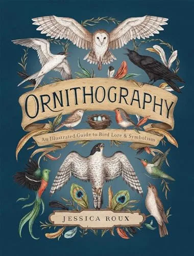 Ornithography: An Illustrated Guide to Bird Lore & Symbolism, Vol. 2 (Hidden Languages, #2)