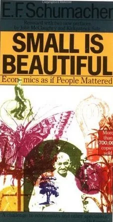 Small Is Beautiful: Economics as if People Mattered