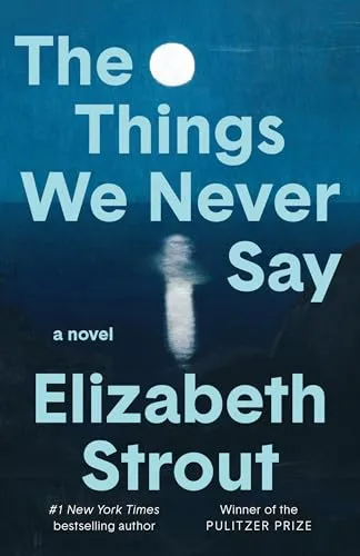 The Things We Never Say: A Novel