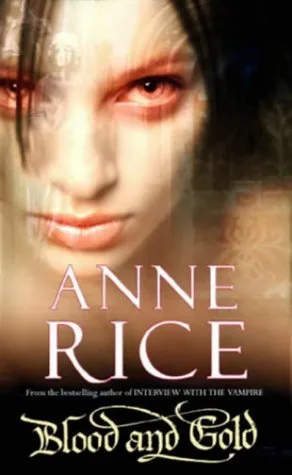 Blood And Gold (The Vampire Chronicles, #8)