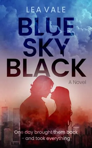 Blue Sky Black: A Second Chance Romance - Dual-Timeline
