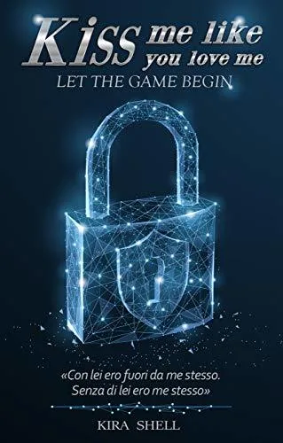 Let the game begin (Kiss me like you love me, #1)