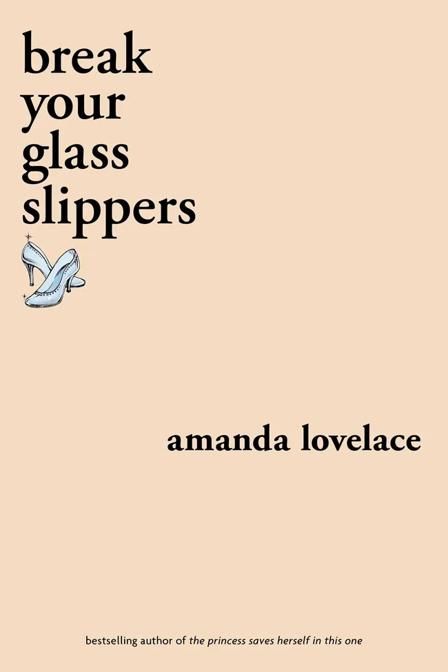 Break Your Glass Slippers (You Are Your Own Fairy Tale, #1)