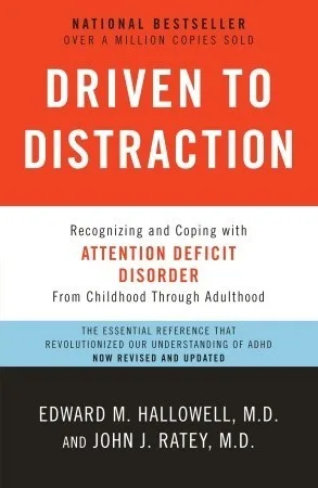 Driven to Distraction: Recognizing and Coping with Attention Deficit Disorder--From Childhood Through Adulthood