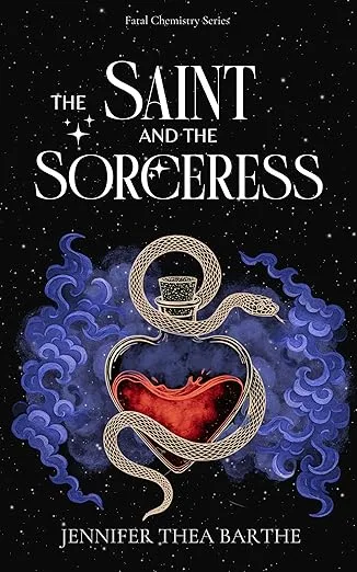 The Saint and the Sorceress: A Slow-Burn, Enemies to Lovers, Dark Academia Romance with Emotional Alchemy (Fatal Chemistry Book 1)