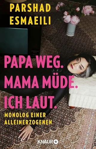Papa weg. Mama müde. Ich laut.: Monolog einer Alleinerzogenen (German Edition)