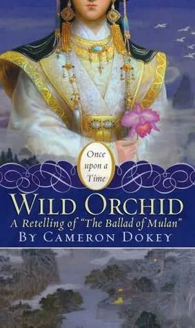 The Wild Orchid: A Retelling of The Ballad of Mulan