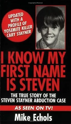 I Know My First Name is Steven: The True Story of the Steven Stayner Abduction Case