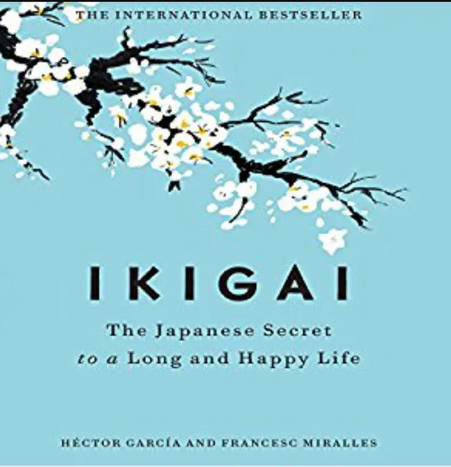 Ikigai: The Japanese Secret to a Long and Happy Life