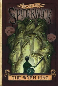The Wyrm King (Beyond the Spiderwick Chronicles, #3)