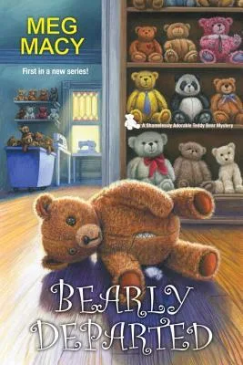 Bearly Departed (Shamelessly Adorable Teddy Bear Mystery, #1)