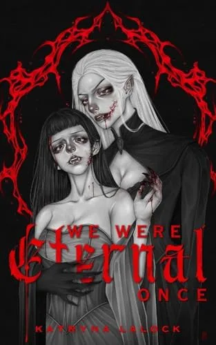 We Were Eternal Once: a sapphic gothic vampire romance