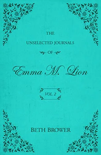 The Unselected Journals of Emma M. Lion: Vol. 2
