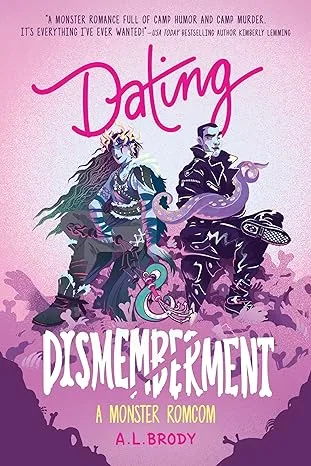 Dating & Dismemberment (Mating and Monsters, #1)