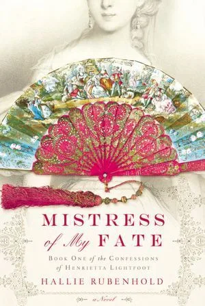 Mistress of My Fate (The Confessions of Henrietta Lightfoot, #1)