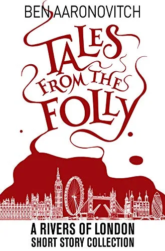 Tales from the Folly: A Rivers of London Short Story Collection
