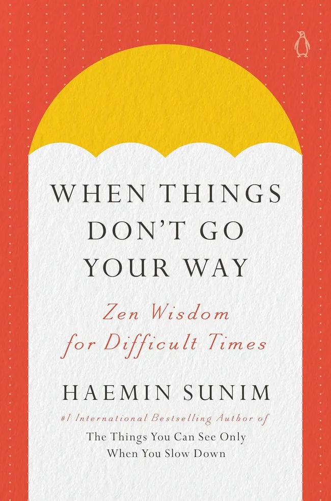 When Things Don't Go Your Way: Zen Wisdom for Difficult Times