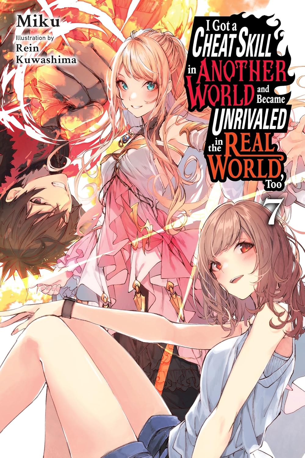 I Got a Cheat Skill in Another World and Became Unrivaled in the Real World, Too, Vol. 7 (light Novel)