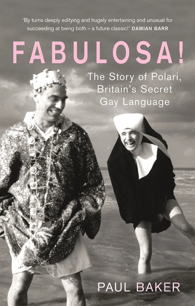 Fabulosa!: The Story of Polari, Britain’s Secret Gay Language