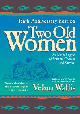 Two Old Women: An Alaskan Legend of Betrayal, Courage and Survival