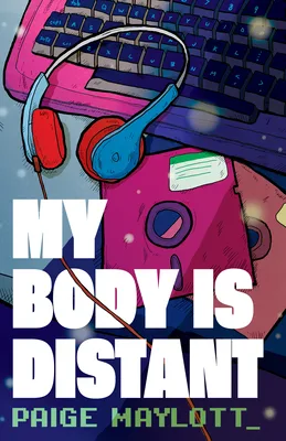My Body Is Distant: A Memoir