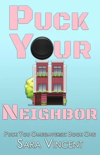 Puck Your Neighbor (Puck You Omegaverse)