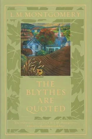 The Blythes Are Quoted (Anne of Green Gables, #9)