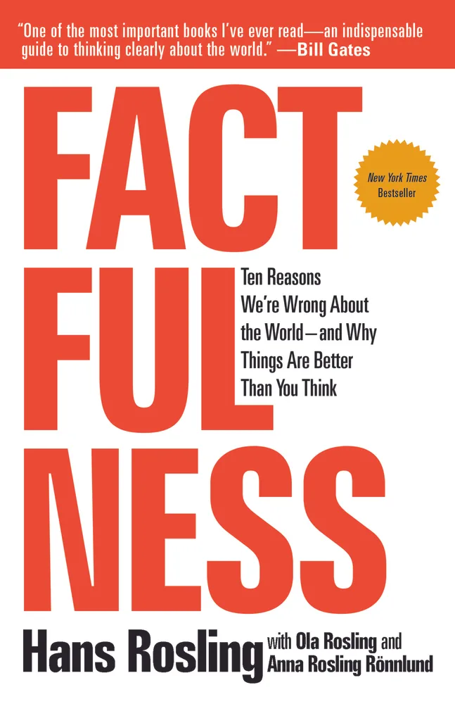Factfulness: Ten Reasons We're Wrong About the World – and Why Things Are Better Than You Think