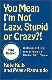 You Mean I'm Not Lazy, Stupid or Crazy?!