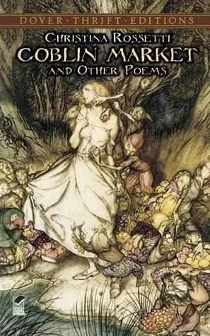Goblin Market and Other Poems (Dover Thrift Editions: Poetry)