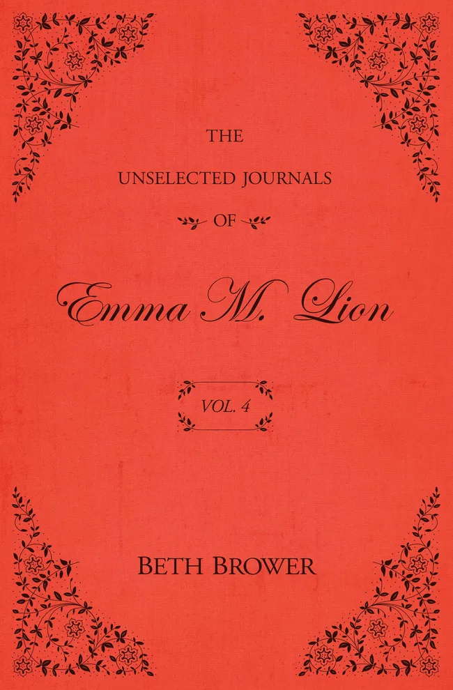 The Unselected Journals of Emma M. Lion: Vol. 4